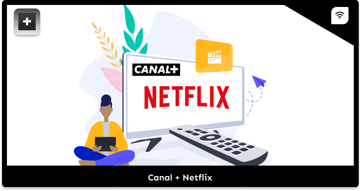 Comment obtenir Netflix avec Canal Plus ?