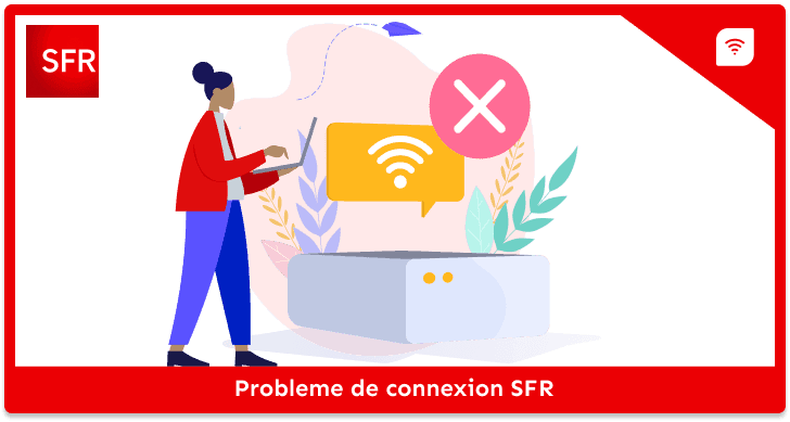 Comment régler un problème de connexion avec SFR ?