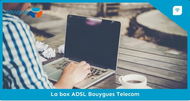 Box ADSL Bouygues Telecom : tout connaître