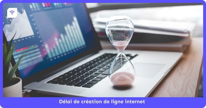 Délai de création de ligne internet