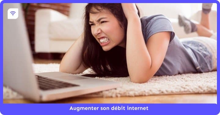 Augmenter son débit internet