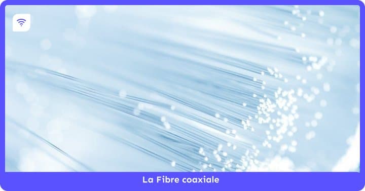 Qu'est-ce-que la fibre coaxiale : descriptif, comparaison...