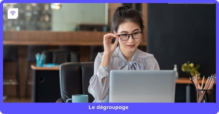 Qu'est-ce que le dégroupage ?