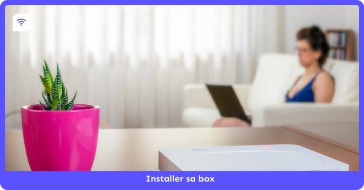 Comment installer ma box ?