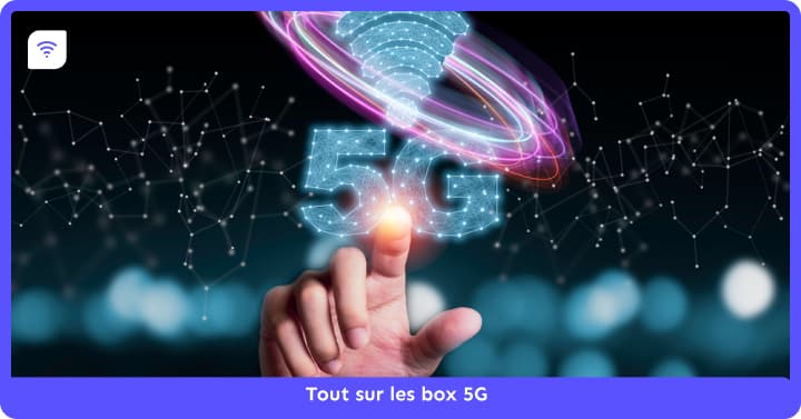 Box 5G : opérateurs, tarifs et éligibilité