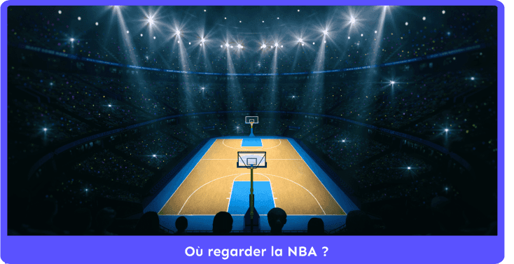 Où et comment regarder la NBA ?