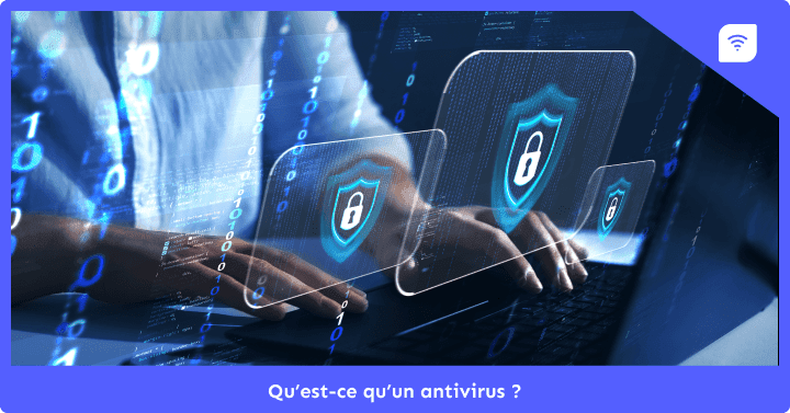 Quels sont les antivirus et comment choisir ?