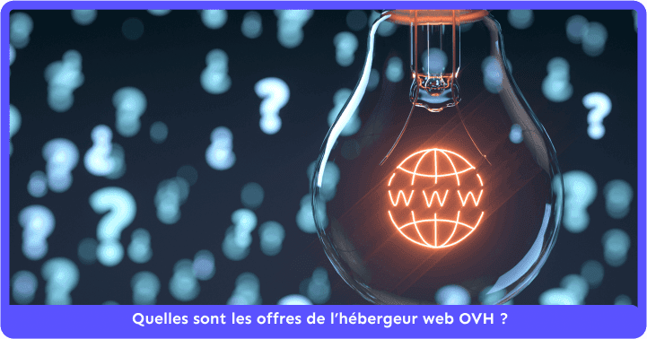 Quelles sont les offres de l’hébergeur web OVH ?