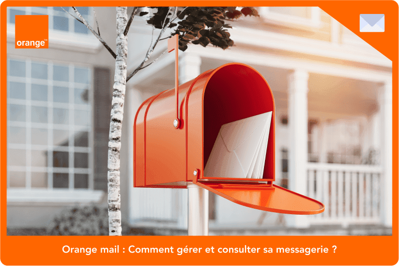 Orange mail : comment gérer et consulter sa messagerie ?