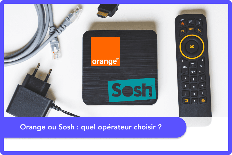 Orange ou Sosh : quel opérateur choisir ?