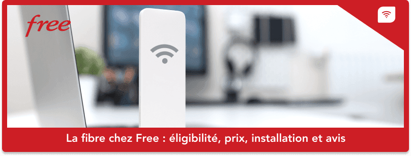 La fibre Free : éligibilité, prix, installation et avis