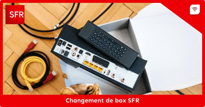 Comment changer de box SFR en Janvier 2024