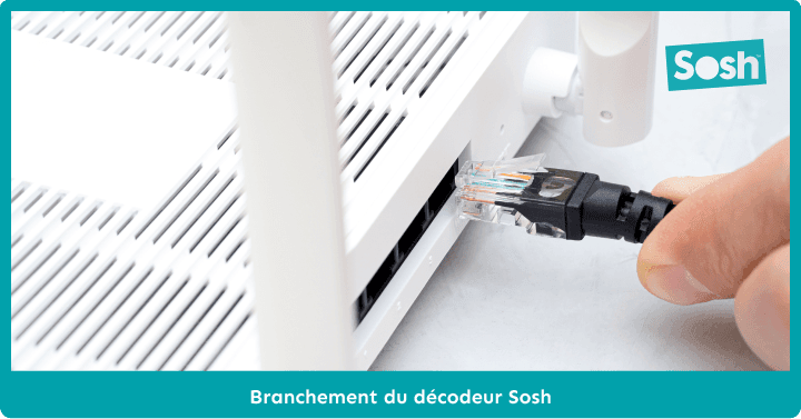 branchement du décodeur Sosh