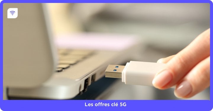 Clé 5G : consommateurs, utilité et tarifs