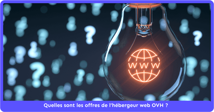 Quelles sont les offres de l’hébergeur web OVH ?