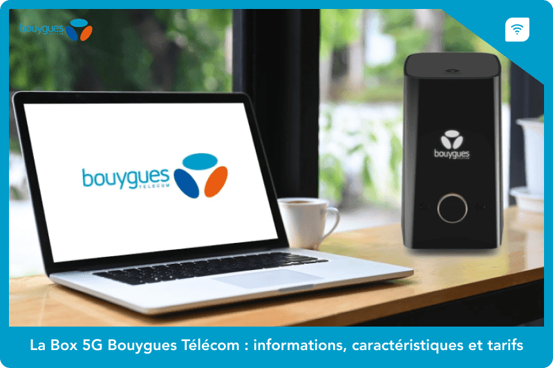 La Box 5G Bouygues Télécom : informations, caractéristiques et tarifs