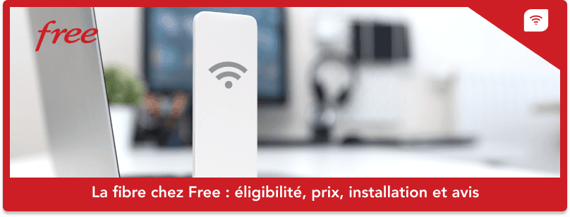 La fibre Free : éligibilité, prix, installation et avis