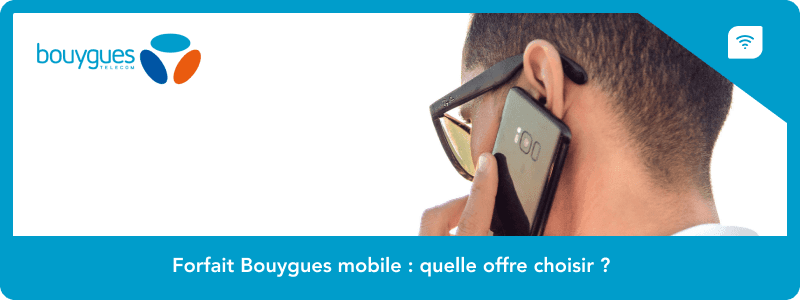Forfait Bouygues mobile : quelle offre choisir ?