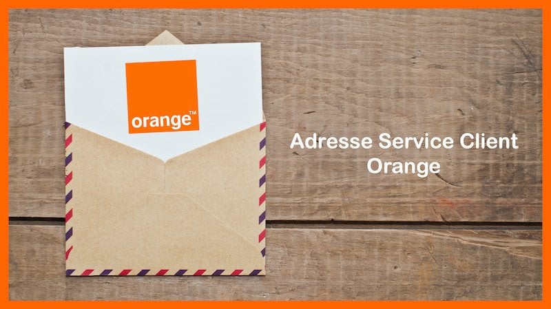 Quelles sont les adresses du service client Orange ?