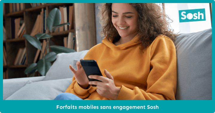 Découvrez les forfaits mobiles sans engagement Sosh