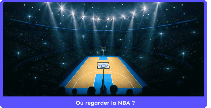 Où et comment regarder la NBA ?