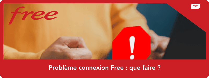 Problème connexion Free : que faire ?