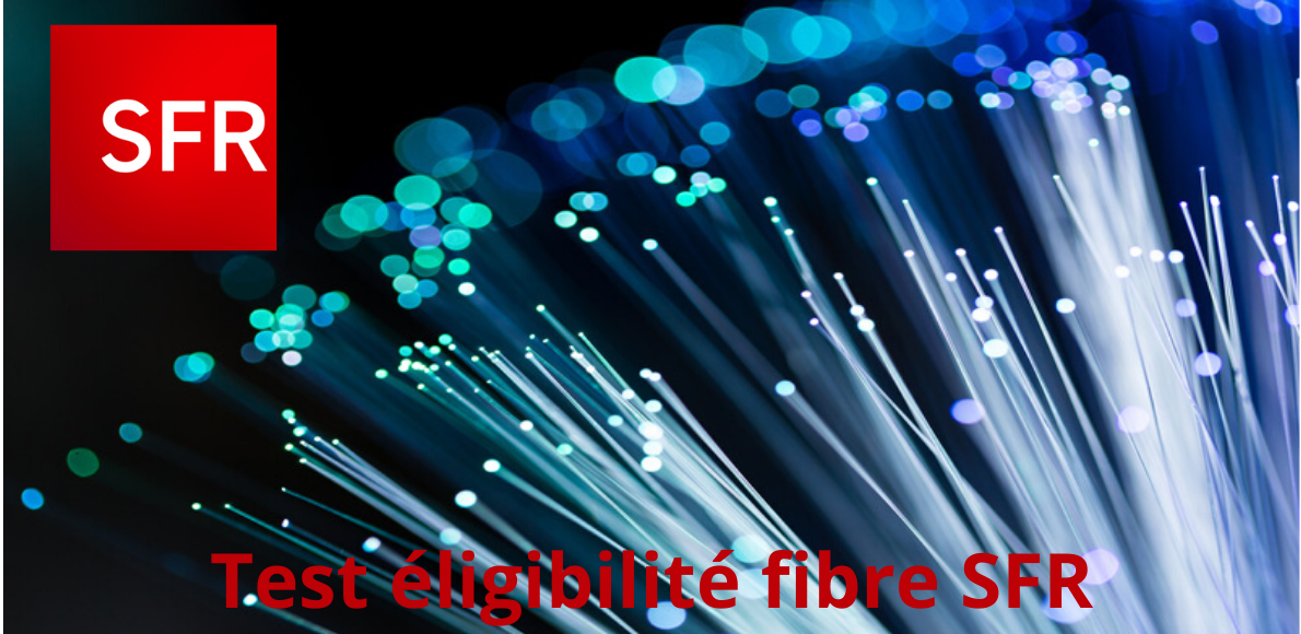 test eligibilite fibre sfr logement test eligibilite fibre sfr logement