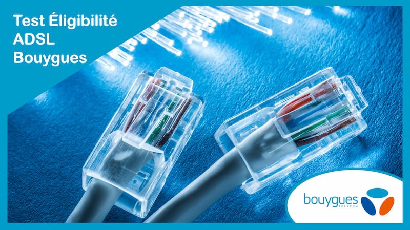 Test Éligibilité ADSL Bouygues Test Éligibilité ADSL Bouygues
