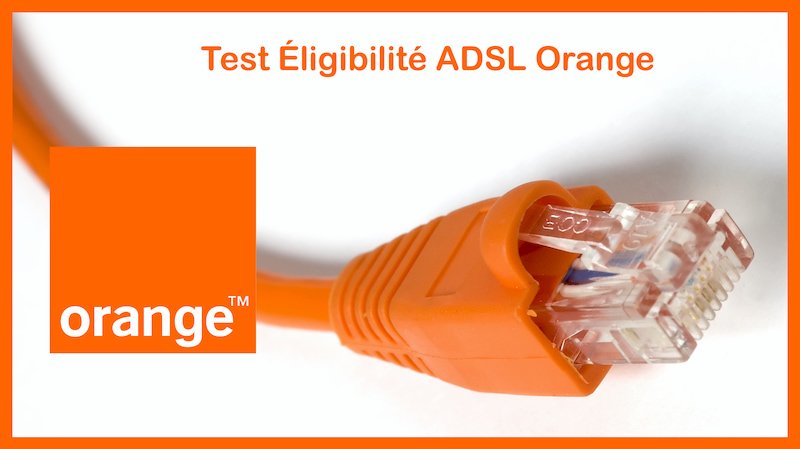 Test Éligibilité ADSL Orange Test Éligibilité ADSL Orange